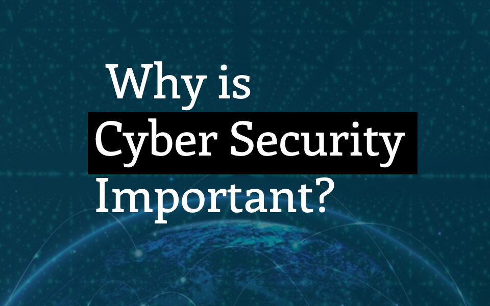 Why Is Cyber Security Important