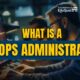 What is a SysOps Administrator?